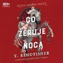 T. Kingfisher - Co zeruje noca (2025) [audiobook PL]
