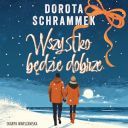 Dorota Schrammek - Wszystko bedzie dobrze (2025) [audiobook PL]