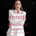 Maria Rotkiel - Samotnosc kobiet (2025) [audiobook PL]