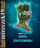 Król Zanzibaru - King of Zanzibar *2024* [S01 E01-03] [Odcinków 3] [Mini serial] [TV] [WEB-DL] [Serial PL]