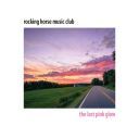 Rocking Horse Music Club (USA) - The Last Pink Glow [FLAC] [24bit-88.2kHz] [t0deusz]