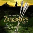 John Flanagan - Zwiadowcy Tom 1 - Ruiny Gorlanu