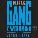 Artur Górski - Klepak. Gang z Wołomina (2024) [audiobook PL]