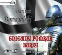Dariusz Domagalski - Cykl Krzyzacki (tom 3) Gniewny pomruk burzy