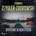 Zygmunt Zeydler-Zborowski - Spotkanie w Montevideo czyta Tomasz Sobczak 256kbps