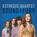 Esthesis Quartet - Sound &amp; Fury (2025) [FLAC]
