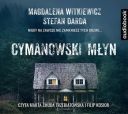 Stefan Darda, Magdalena Witkiewicz - Cymanowski Mlyn (2019) [audiobook PL]