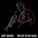 Chet Baker – You Go To My Head (2024) [Mp3 320kbps]