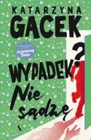 Katarzyna Gacek - Wypadek ? Nie sądzę (2025) [audiobook PL] 