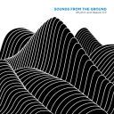Sounds From The Ground - Rhythm And Reason EP (2016) [FLAC]