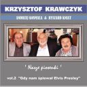 Krzysztof Krawczyk - Andrzej Kosmala &amp; Ryszar Kniat - Nasze piosenki vol 2 *2005 - Gdy nam spiewal Elvis Presley d11