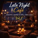 VA - Late Night Café, Smooth Lounge & Chill Vibes 2026 Vol.1 (2026) [MP3 320kbps]