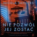 Nicola Sanders - Nie pozwol jej zostac (2024) [audiobook PL]