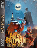 Batman Aztekow: Starcie imperiow - Aztec Batman: Clash of Empires (2025) [MULTi] [1080p] [BluRay] [x264] [DD2.0-RX] [Dubbing PL]