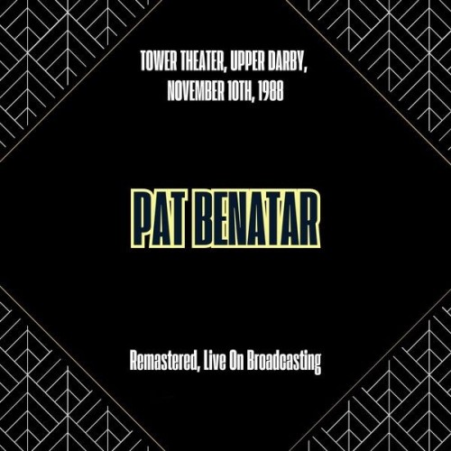 Pat Benatar - Tower Theater Upper Darby November 10th 1988 (Remastered Live On Broadcasting) (2025) [FLAC]