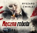 Ryszard Ćwirlej - Ręczna Robota (2017) [audiobook PL] 