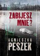 Agnieszka Peszek - Zabijesz mnie ? (2025) [audiobook PL] 