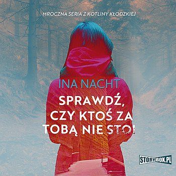 Ina Nacht - Sprawdź, czy ktoś za tobą nie stoi (Mroczna seria z Kotliny Kłodzkiej #1) [Audiobook PL] [mp3@] [rar]  [FIONA9]