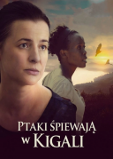 Ptaki śpiewają w Kigali (2017) [ BRRip ] [H.264 ] [AC-3d11 ] [ 720p. ] [Film Polski ] [r.d11 ]