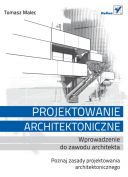 Projektowanie architektoniczne. Wprowadzenie do zawodu architekta. Wydanie I (2012, Helion) - Tomasz Malec [PDF] [PL] [FIONA9]