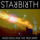 HUGO RACE AND THE TRUE SPIRIT - STAR BIRTH/STAR DEATH (2020) [MP3@320] [FALLEN ANGEL]