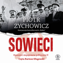 Piotr Zychowicz - Sowieci  Opowiesci niepoprawne politycznie (2023) [audiobook PL]
