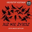 Krzysztof Koziolek - Juz nie zyjesz (2025) [audiobook PL]