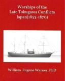 Warships of the Late Tokugawa Conflicts Japan 1853-1870