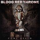 BLOOD RED THRONE Come Death 2007 Soyuz Music MOSH 332 CD