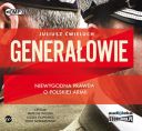 Juliusz Cwieluch - Generalowie . Niewygodna prawda o polskiej armii
