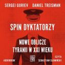 Guriev Sergei, Treisman Daniel - Spin dyktatorzy. Nowe oblicze tyranii w XXI wieku [Sebastian Slominski] (2023) [MP3@128 kbps]