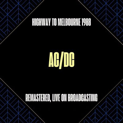 AC/DC - Highway to Melbourne 1988 [Remastered, Live On Broadcastin] (2024) [FLAC]
