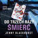 Jenny Blackhurst - Do trzech razy smierc (2024) [audiobook PL]