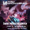 Wasilij Machanienko - Swiat Przeistoczonych 1-3 Czyt. Wojciech Masiak [Audiobook PL] [mp3] [Perrasso]