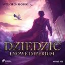 Wojciech Gosek - Dziedzic i nowe imperium (2025) [audiobook PL] 