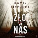Kamil Piechura - Zło w nas (2024) [audiobook PL]