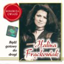 Halina Frackowiak - Badz gotowy do drogi [Kolekcja Gwiazd] *2002* mp3@320kbps r d11