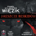 Pawel Sylwester Wiezik - Dreszcze Beskidow (2024) [audiobook PL]
