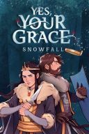 Yes, Your Grace: Snowfall (v.1.1.3) [Steam-Rip] *2025* [PL] [exe]
