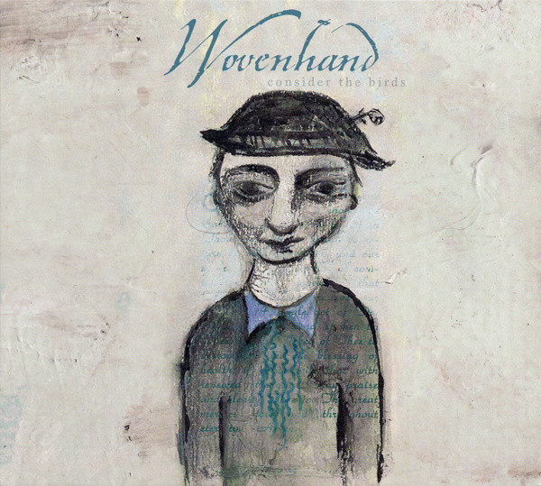 WOVENHAND - CONSIDER THE BIRDS (2004) [WMA] [FALLEN ANGEL]