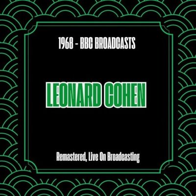 Leonard Cohen - 1968 - BBC Broadcasts [Remastered, Live On Broadcasting] (2024) [FLAC]