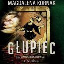 Magdalena Kornak - Glupiec [audiobook PL]