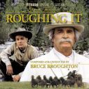 Roughing It (Mark Twain's Roughing It) (Limited Edition) (by Bruce Broughton) (2003) [FLAC] lossless