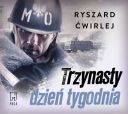 Ryszard Ćwirlej - Trzynasty dzień tygodnia (2021) [audiobook PL] 