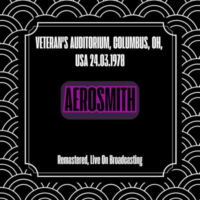 Aerosmith - Veteran's Auditorium, Columbus, Oh, Usa 24.03.1978 [Remastered, Live on Broadcasting] (2024) [FLAC]