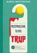 Marta Matyszczak - Przepraszam, tu był trup (2024) [audiobook PL] 