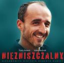 Cezary Gutowski, Aldona Marcinak - Niezniszczalny. Niesamowita historia Roberta Kubicy