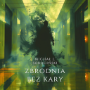 Michał J. Sobociński - Zbrodnia bez kary (2024) [audiobook PL]