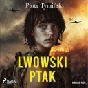 Piotr Tyminski - Lwowski ptak (2024) [audiobook PL]