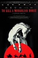 Zabić mongolskiego konia / To Kill A Mongolian Horse (2024) [PL.WEB-DL.XviD-GR4PE] [Lektor PL] [avi]  [FIONA9]